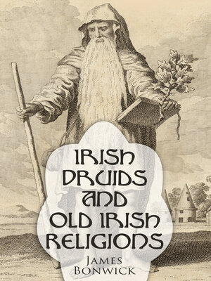cover image of Irish Druids and Old Irish Religions